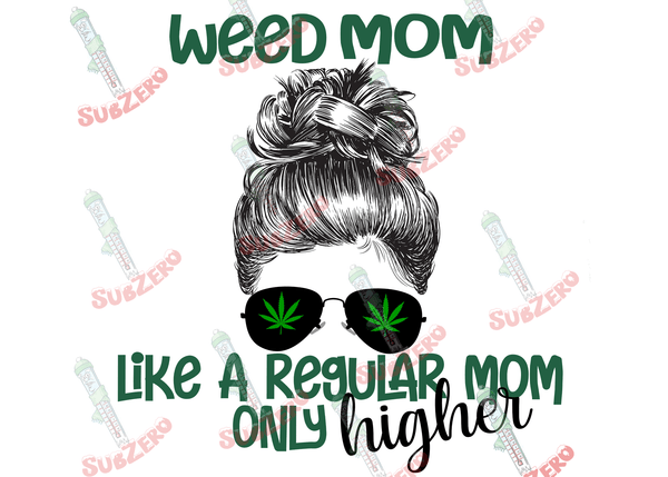 Sublimation Transfer Sublimation Prints Weed Mom like a regular mom only higher ready to press sublimation transfer for shirt funny adult humor makers DIY heat transfer Subzero Sublimations