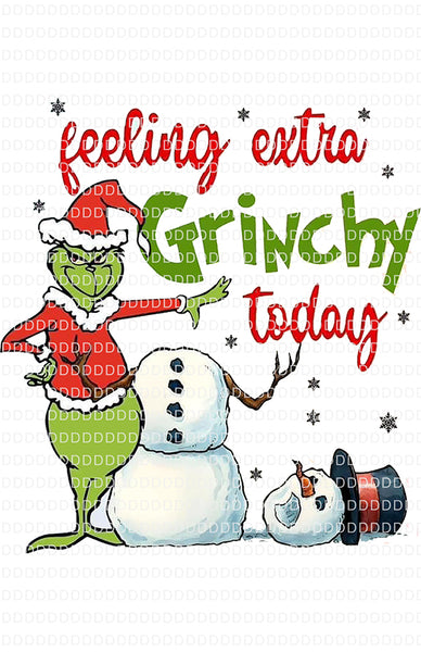 Feeling Extra Grinchy Today ready to press sublimation heat transfer