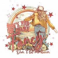 Heres your one chance fancy dont let me down Classic country Ready to press sublimation transfer