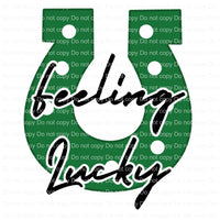 Feeling Lucky St Patricks day ready to press sublimation heat transfer