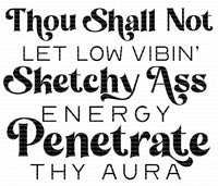 Thou shalt not let low vibin sketchy ass energy penetrate the aura ready to press sublimation transfer