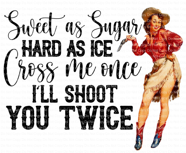 Sweet as Sugar hard as Ice Cowgirl ready to press sublimation transfer