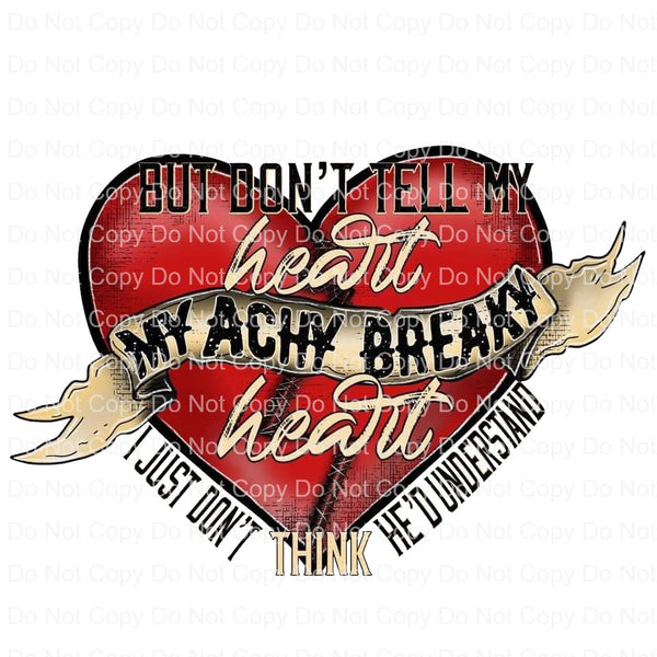 Achy Breaky Heart Ready to press Sublimation Transfer