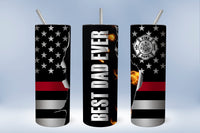 Best Dad Ever Fireman sublimation tumbler transfer ready to press 20 oz skinny tapered firefighter