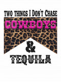 Two things I dont chase cowboys and tequila Ready to press sublimation heat press transfer