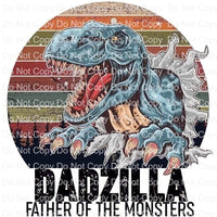 Dadzilla father of monsters Ready  Press Sublimation heat transfer