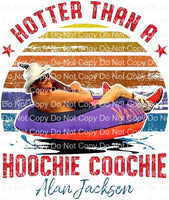 Ready to press Sublimation Transfer Hotter than Hoochie Coochie