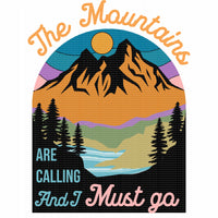 The mountains are calling I must go  Press Sublimation heat transfer