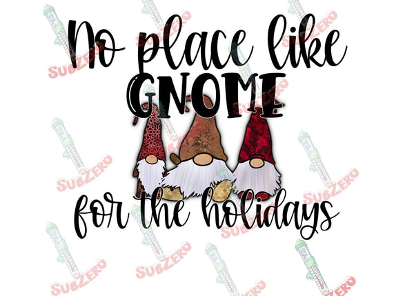 Sublimation Transfer Sublimation Prints No place like gnome for the holidays ready to press sublimation transfer  Christmas gnomes Subzero Sublimations
