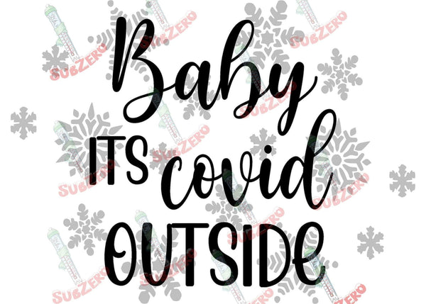 Sublimation Transfer Sublimation Prints Baby its Covid outside  Christmas ready to press sublimation heat transfer Subzero Sublimations