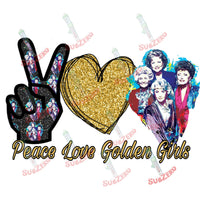 Sublimation Transfer Sublimation Prints Peace Love Golden Girls Ready to press sublimation transfer Subzero Sublimations