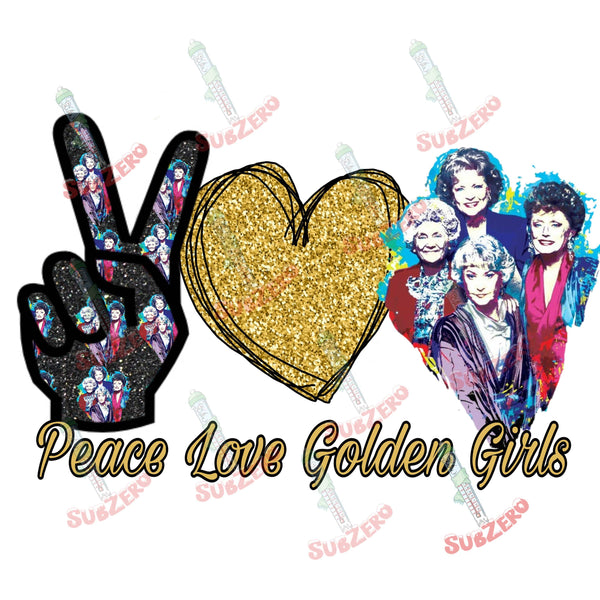 Sublimation Transfer Sublimation Prints Peace Love Golden Girls Ready to press sublimation transfer Subzero Sublimations