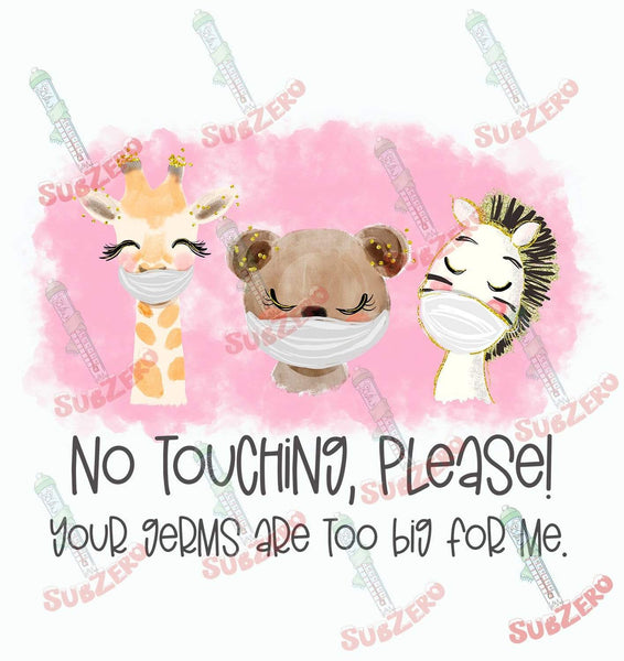 Sublimation Transfer Sublimation Prints Baby animals no touching please your germs are too big for me sublimation transfer for baby kids toddlers social distancing Subzero Sublimations