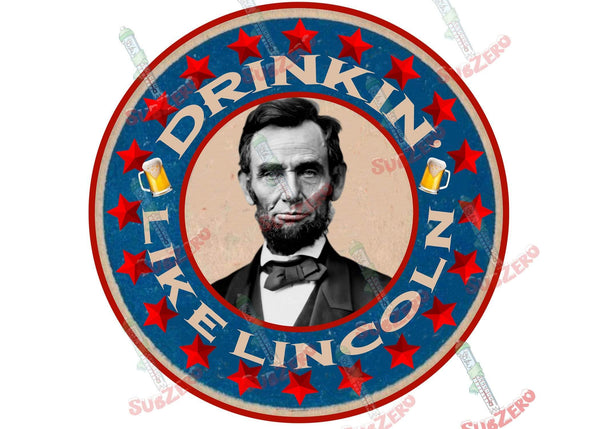 Sublimation Transfer Sublimation Prints Drinkin like Lincoln  ready to press sublimation heat transfer Subzero Sublimations