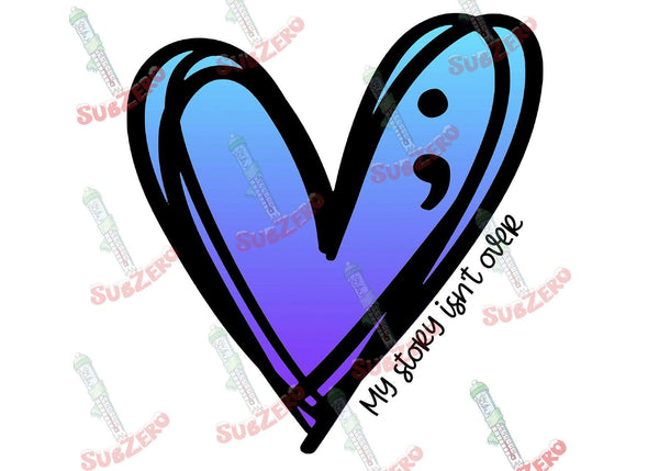 Sublimation Transfer Sublimation Prints My story isn't over suicide awareness ready to press sublimation heat press transfers Subzero Sublimations