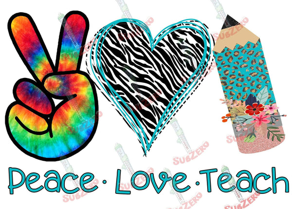 Sublimation Transfer Sublimation Prints peace love and Teach sublimation transfer for shirt makers DIY heat transfer Subzero Sublimations