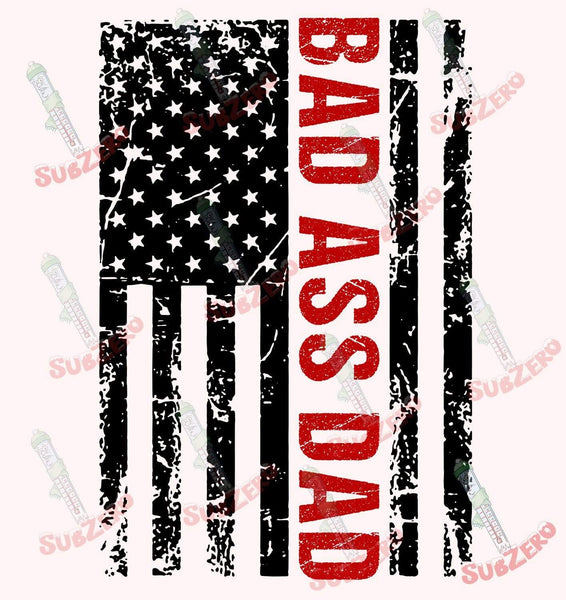 Sublimation Transfer Sublimation Prints Fathers Day Bad Ass Dad Flag Sublimation Transfer Subzero Sublimations
