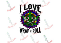 Sublimation Transfer Sublimation Prints I love Wrap n Roll ready to press sublimation transfer Weed Marijuana Subzero Sublimations