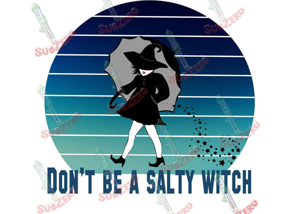 Sublimation Transfer Sublimation Prints Dont Be a Salty Witch ready to press sublimation transfer Subzero Sublimations