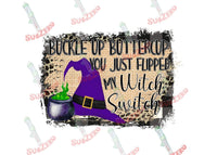 Sublimation Transfer Sublimation Prints Buckle up Buttercup you just switched my witch switch Halloween ready to press sublimation heat transfer Subzero Sublimations