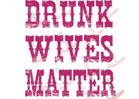 Sublimation Transfer Sublimation Prints Drunk Wives Matter ready to press sublimation heat transfer for shirt makers DIY heat transfer Subzero Sublimations
