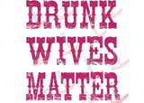 Sublimation Transfer Sublimation Prints Drunk Wives Matter ready to press sublimation heat transfer for shirt makers DIY heat transfer Subzero Sublimations