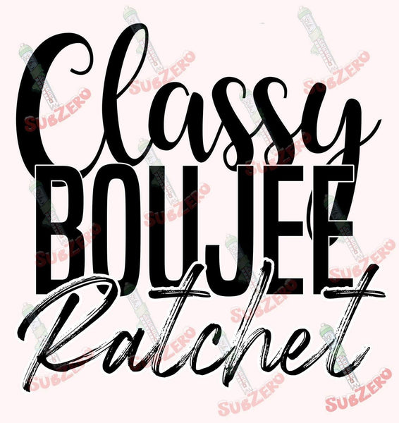 Sublimation Transfer Sublimation Prints Classy Boujee Ratchet Ready to Press Sublimation Heat Transfer Subzero Sublimations
