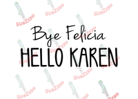 Sublimation Transfer Sublimation Prints Bye Felicia Hello Karen Ready to press sublimation heat transfer Subzero Sublimations