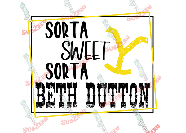 Sublimation Transfer Sublimation Prints Sorta Sweet Sorta Beth Dutton ready to press sublimation heat transfer Subzero Sublimations