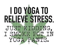 Sublimation Transfer Sublimation Prints I Do Yoga To Relieve Stress ready to press sublimation transfer Subzero Sublimations