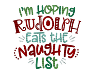Sublimation Transfer Sublimation Prints I'm hoping Rudolph eats the naughty list ready to press sublimation heat transfer Subzero Sublimations