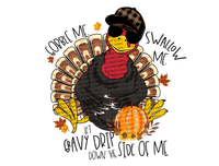 Sublimation Transfer Sublimation Prints Gobble Me Swallow Me Let Gravy drip down the side of me ready to press sublimation heat press transfer Subzero Sublimations