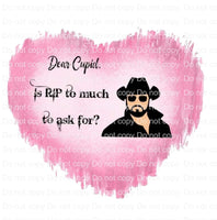Sublimation Transfer Sublimation Prints Dear Cupid is rip too much to ask for? Valentines day  ready to press sublimation transfer Subzero Sublimations