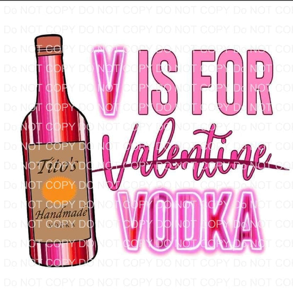Sublimation Transfer Sublimation Prints V is for Vodka Valentines day  ready to press sublimation transfer Subzero Sublimations