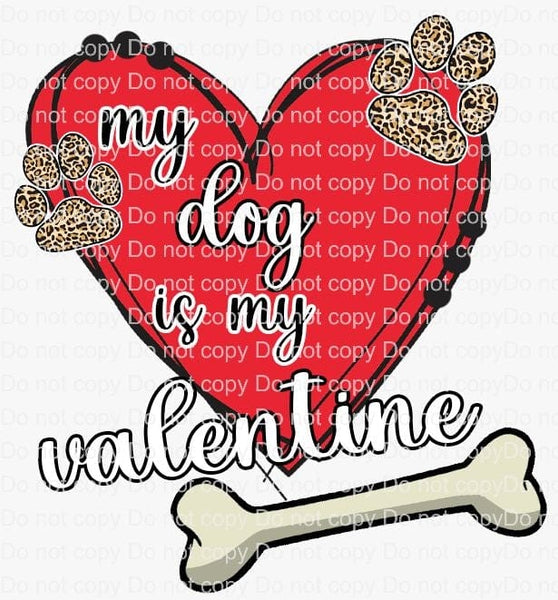 Sublimation Transfer Sublimation Prints My dog is my valentine ready to press sublimation heat transfer Subzero Sublimations