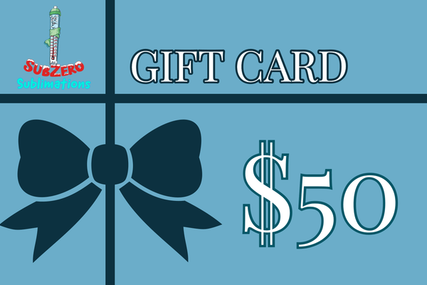 Gift Cards Sublimation Prints $50.00 $50 Gift Card - SubZeroSublimations SubZero Sublimations